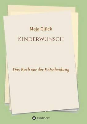 Kinderwunsch: Das Buch vor der Entscheidung - Maja Glück - cover