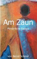 Am Zaun: Persönliche Essays