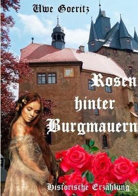 Rosen hinter Burgmauern - Uwe Goeritz - cover