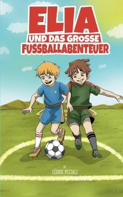 Elia und das grosse Fussballabenteuer - Cédric Pezzali - cover