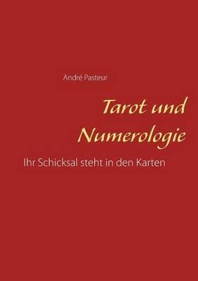 Tarot und Numerologie: Ihr Schicksal steht in den Karten - André Pasteur - cover