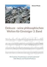 Deleuze - seine philosophischen Welten für Einsteiger 3. Band: Mit Guattari 