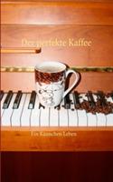 Der perfekte Kaffee: Ein Kännchen Leben - Chinz - cover