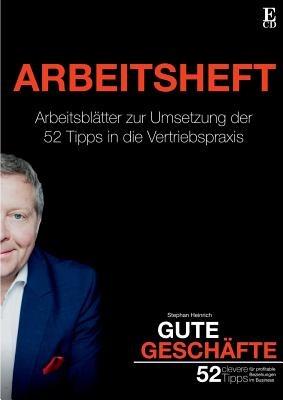 Gute Geschafte Arbeitsheft: Arbeitsblatter fur die praktische Umsetzung der 52 cleveren Tipps - Stephan Heinrich - cover