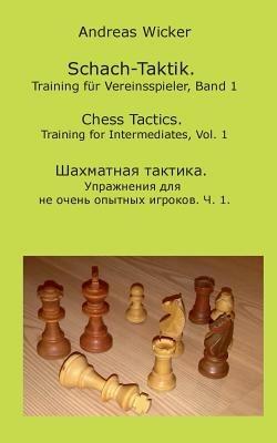 Schach-Taktik. Training fur Vereinsspieler, Bd. 1 - Andreas Wicker - cover