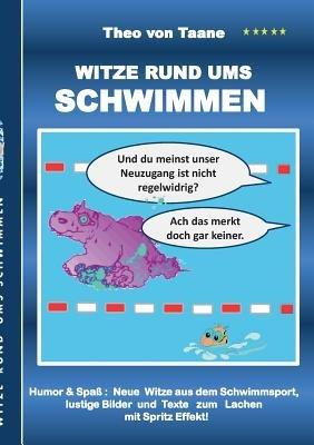 Witze rund ums Schwimmen: Humor & Spass Neue Witze aus dem Schwimmsport, lustige Bilder und Texte zum Lachen mit Spritzeffekt! - Theo Von Taane - cover