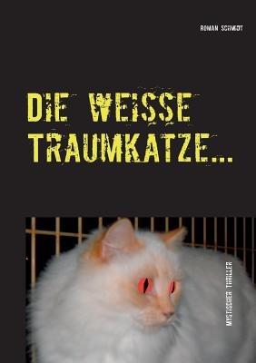 Die weisse Traumkatze... - Roman Schmidt - cover