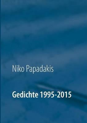 Gedichte 1995-2015 - Niko Papadakis - cover