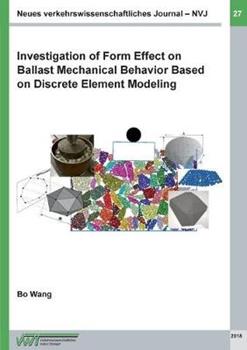 Libro in inglese Investigation of Form Effect on Ballast Mechanical Behavior Based on Discrete Element Modeling  - Bo Wang