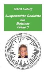 Ausgedachte Gedichte von Matthias: Folge 3