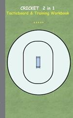 Cricket 2 in 1 Tacticboard and Training Workbook: Tactics/strategies/drills for trainer/coaches, notebook, training, exercise, exercises, drills, practice, exercise course, tutorial, winning strategy, technique, sport club, play moves, coaching instruction