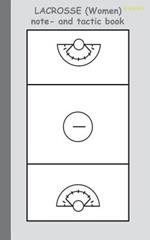 Lacrosse (Women) 2 in 1 Tacticboard and Training Workbook: Tactics/strategies/drills for trainer/coaches, notebook, training, exercise, exercises, drills, practice, exercise course, tutorial, winning strategy, technique, sport club, play moves, coaching in
