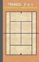 Tennis 2 in 1 Tacticboard and Training Workbook: Tactics/strategies/drills for trainer/coaches, notebook, training, exercise, exercises, drills, practice, exercise course, tutorial, winning strategy, technique, sport club, play moves, coaching instruction,