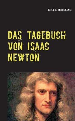 Das Tagebuch von Isaac Newton: Von realer Zeitreise - Herold Zu Moschdehner - cover