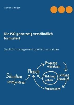 Die ISO 9001: 2015 verständlich formuliert: Qualitätsmanagement praktisch umsetzen - Werner Lobinger - cover