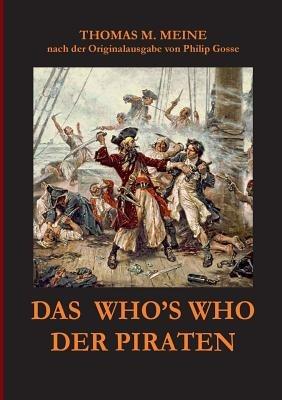 Das Who's Who der Piraten: nach der Originalausgabe aus dem Jahr 1924 von Philip Gosse - Thomas M Meine - cover