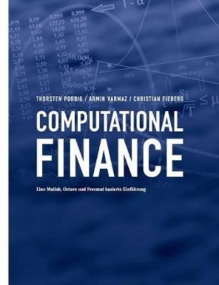 Computational Finance: Eine Matlab, Octave und Freemat basierte Einführung - Thorsten Poddig,Armin Varmaz,Christian Fieberg - cover