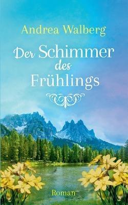 Der Schimmer des Frühlings - Andrea Walberg - cover