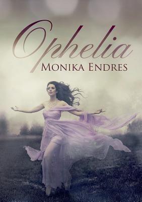 Ophelia - Monika Endres - cover