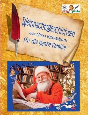 Weihnachtsgeschichten aus Unna Königsborn für die ganze Familie: Geschichten, Gedichte, Krippenbilder, Briefe, inkl. Weihnachten in Bad Königsborn - Renate Sültz,Uwe H Sültz - cover