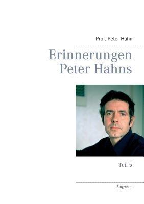 Erinnerungen Peter Hahns: Teil 5 - Peter Hahn - cover