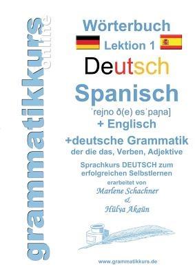 Woerterbuch Deutsch - Spanisch - Englisch A1: Lernwortschatz A1 Sprachkurs Deutsch zum erfolgreichen Selbstlernen fur TeilnehmerInnen aus Spanien - Marlene Schachner - cover