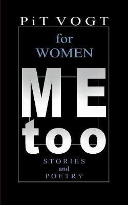 Mee too - for Women: Stories and Poetry - Pit Vogt - cover