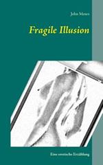 Fragile Illusion: Eine erotische Erzählung