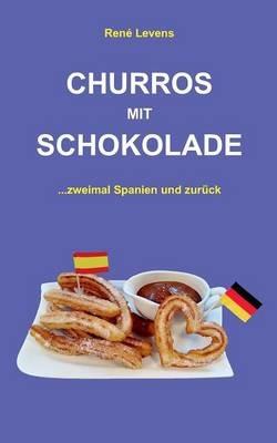 Churros mit Schokolade: ...zweimal Spanien und zurück - René Levens - cover