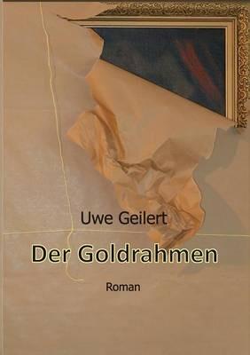 Der Goldrahmen - Uwe Geilert - cover