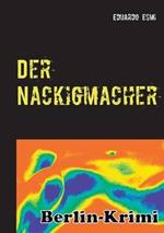 Der Nackigmacher: Berlinkrimi