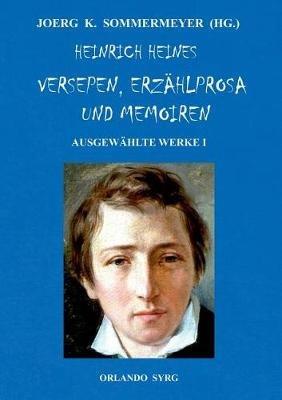 Heinrich Heines Versepen, Erzahlprosa und Memoiren. Ausgewahlte Werke I: Atta Troll; Deutschland. Ein Wintermarchen; Aus den Memoiren des Herren von Schnabelewopski, Florentinische Nachte, Der Rabbi von Bacherach, Gestandnisse, Memoiren - Heinrich Heine - cover