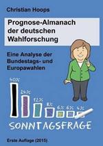 Prognose-Almanach der deutschen Wahlforschung: Eine Analyse der Bundestags- und Europawahlen