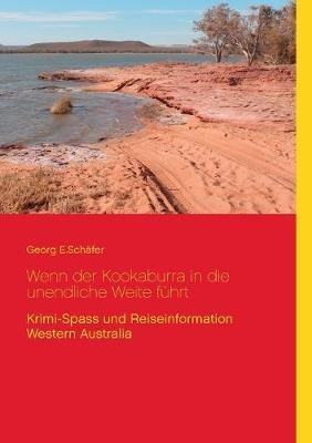 Wenn der Kookaburra in die unendliche Weite führt - Georg E Schäfer - cover