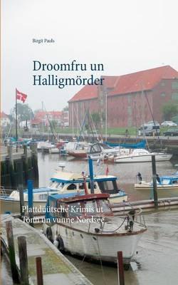Droomfru un Halligmörder: Plattdüütsche Krimis ut Tönn un vunne Nordsee - Birgit Pauls - cover