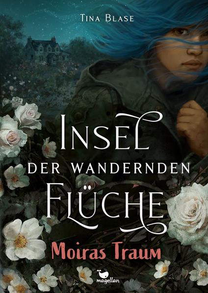 Insel der wandernden Flüche - Moiras Traum - Tina Blase,Tristan Elwell - ebook