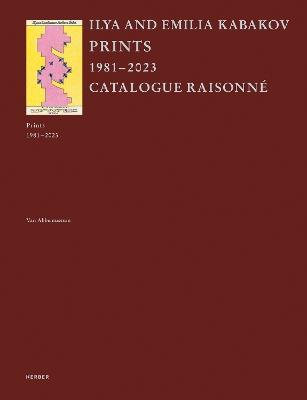 Ilya and Emilia Kabakov: Prints 1981–2023. Catalogue Raisonné - Charles Esche,Willem Jan Renders - cover