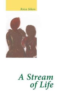 A Stream of Life - Roza Sikon - cover