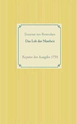 Das Lob der Narrheit: Reprint der Ausgabe 1735 - Erasmus Von Rotterdam - cover