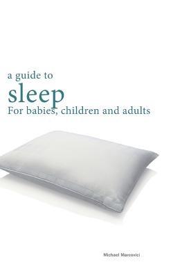 A guide to sleep: for babies, children and adults - Michael Marcovici - cover