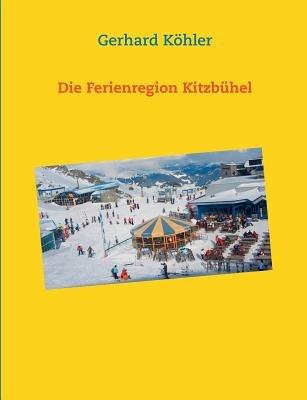 Die Ferienregion Kitzbühel - Gerhard Köhler - cover