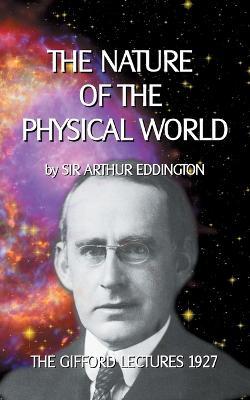 The Nature of the Physical World: The Gifford Lectures 1927 - Arthur Eddington - cover