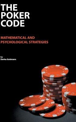The Poker Code: mathematical and psychological strategies - Davies Guttmann - cover