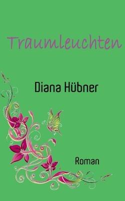 Traumleuchten - Diana Hübner - cover