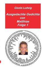 Ausgedachte Gedichte von Matthias: Folge 1