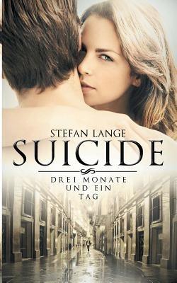 Suicide: Drei Monate und ein Tag - Stefan Lange - cover