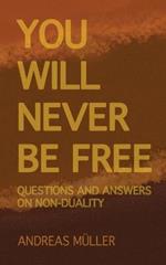 You will never be free: questions and answers on non-duality