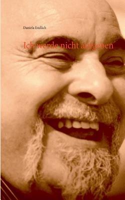 Ich werde nicht aufgeben - Daniela Endlich - cover