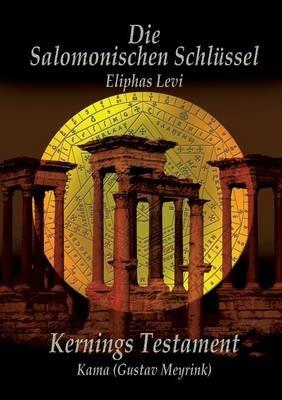 Eliphas Levi Die Salomonischen Schlüssel und Kernings Testament Kama (Meyrink) - Eliphas Levi,Gustav Meyrink - cover
