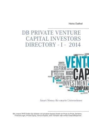 DB Private Venture Capital Investors Directory I - 2014: Smart Money für smarte Unternehmer - Heinz Duthel - cover